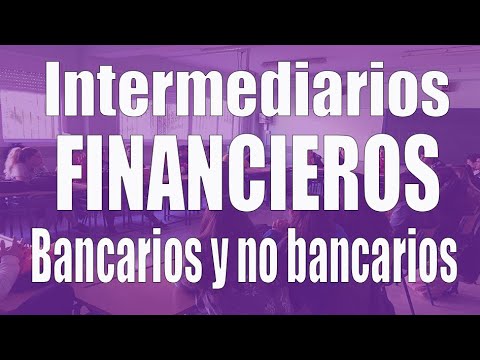 Ejemplos de Intermediarios Financieros: Bancarios y No Bancarios