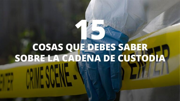 Importancia de la cadena de custodia en investigaciones policiales